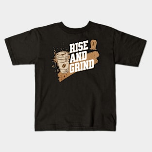 Rise And Grind - Coffee Lovers Kids T-Shirt